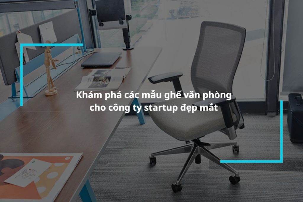mẫu ghế văn phòng cho công ty startup