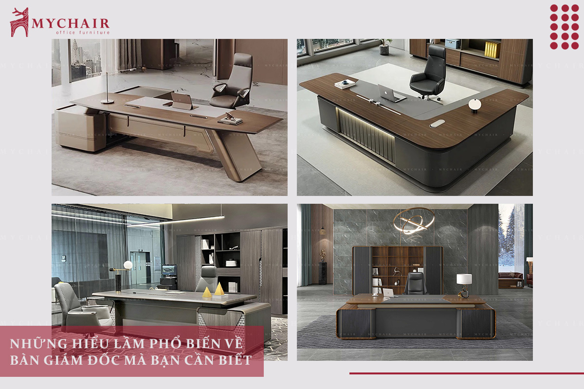 Chuyên gia chỉ ra những hiểu lầm phổ biến về bàn giám đốc mà bạn cần biết