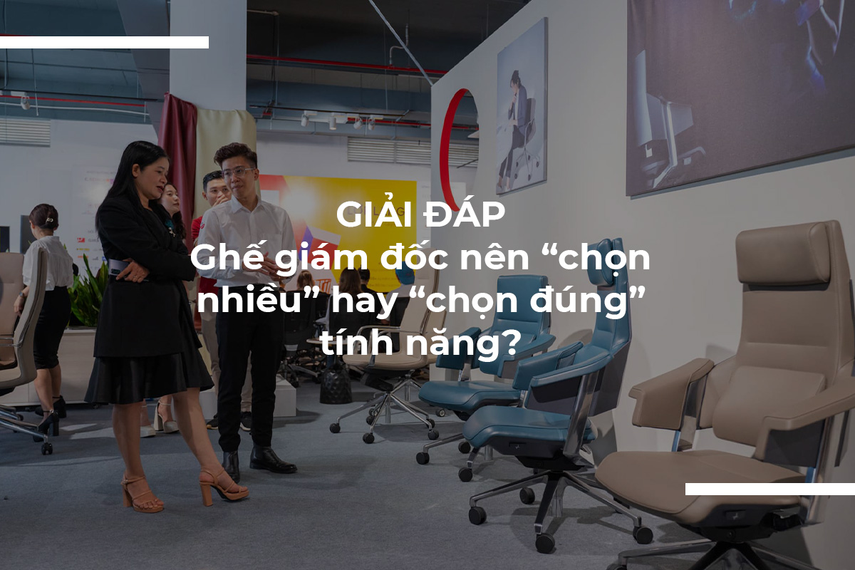 Ghế giám đốc nên “chọn nhiều” hay “chọn đúng” tính năng?