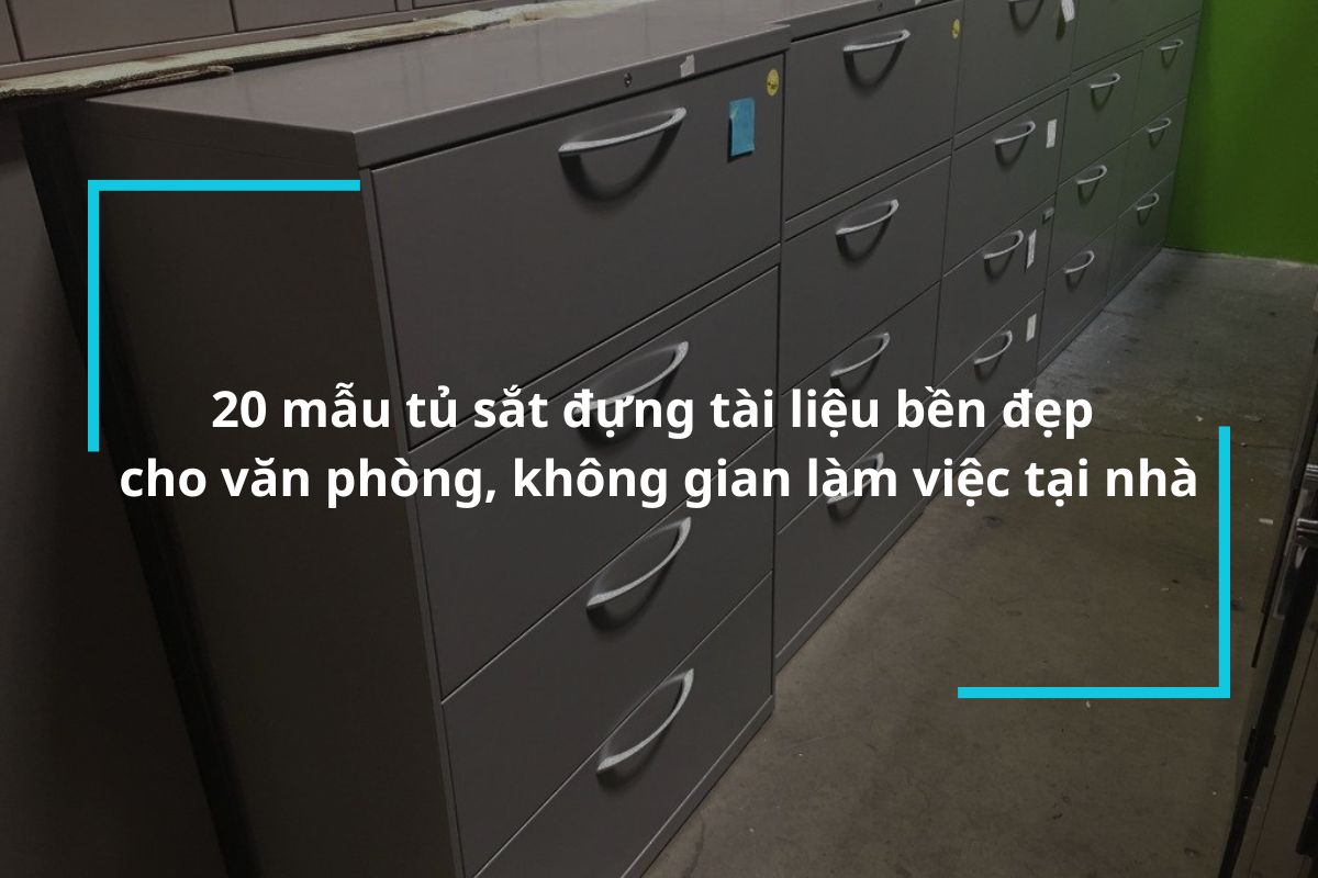 Tổng hợp 20 mẫu tủ sắt đựng tài liệu bền đẹp cho văn phòng
