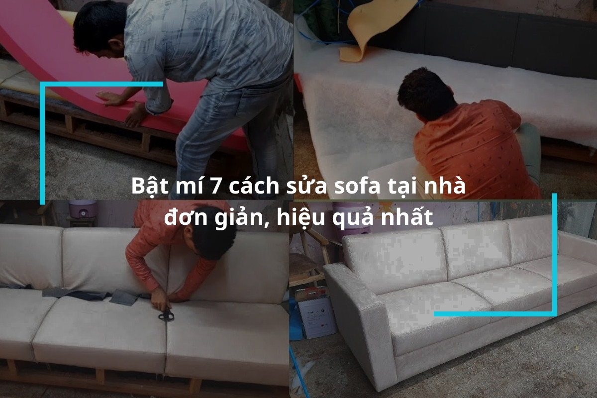 Bật mí 7 cách sửa sofa tại nhà đơn giản, hiệu quả nhất