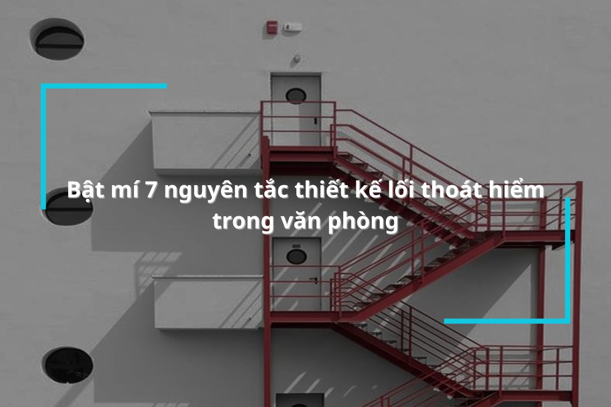 Bật mí 7 nguyên tắc thiết kế lối thoát hiểm trong văn phòng