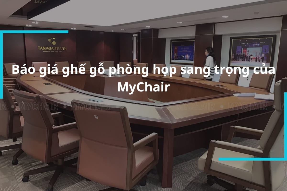 Báo giá ghế gỗ phòng họp sang trọng của MyChair
