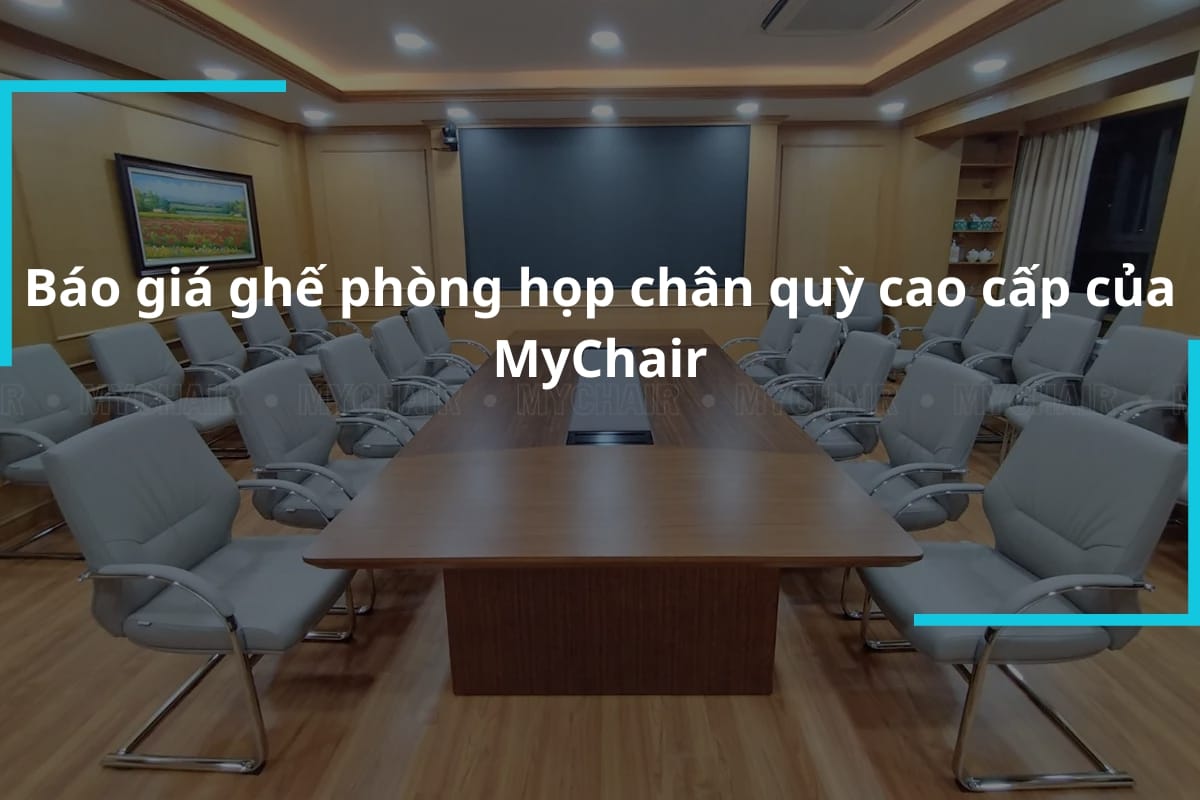 Báo giá ghế phòng họp chân quỳ cao cấp của MyChair