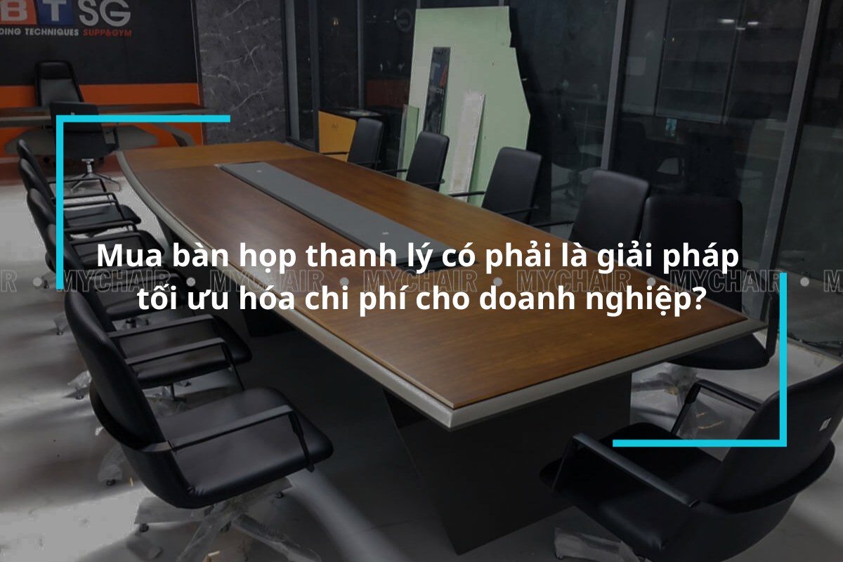 Bật mí kinh nghiệm mua bàn họp thanh lý tối ưu hóa chi phí