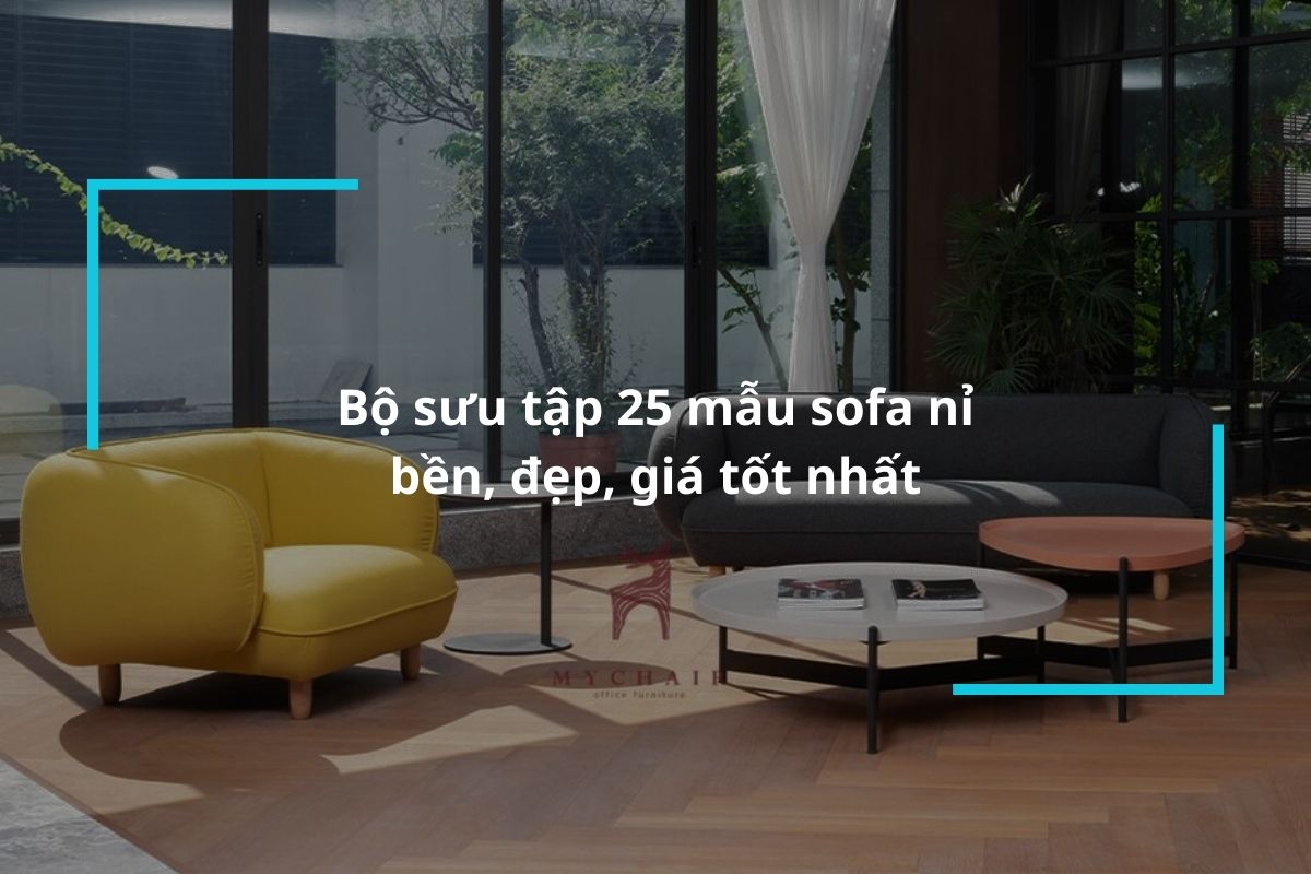 Bộ sưu tập 25 mẫu sofa nỉ bền, đẹp, giá tốt nhất 2024