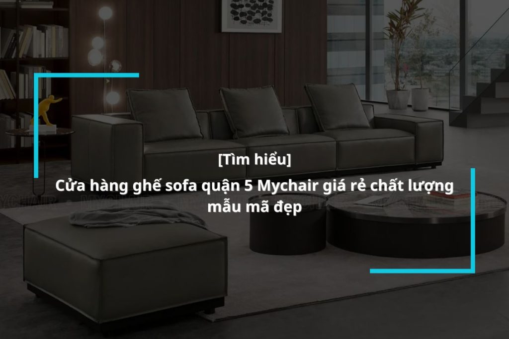 Mua ghế sofa giá rẻ ở quận 5