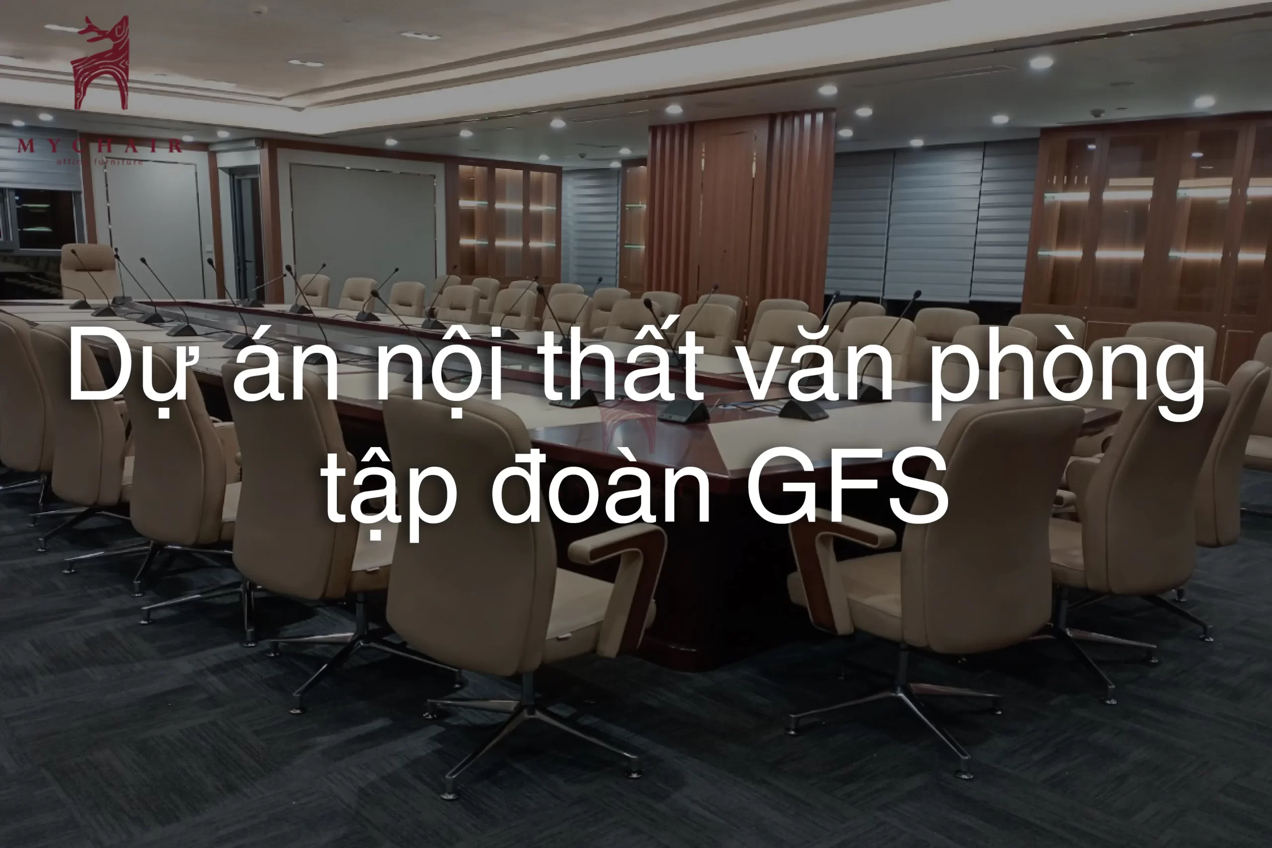 Cung Cấp Nội Thất Phòng Họp Lớn Tập Đoàn GFS