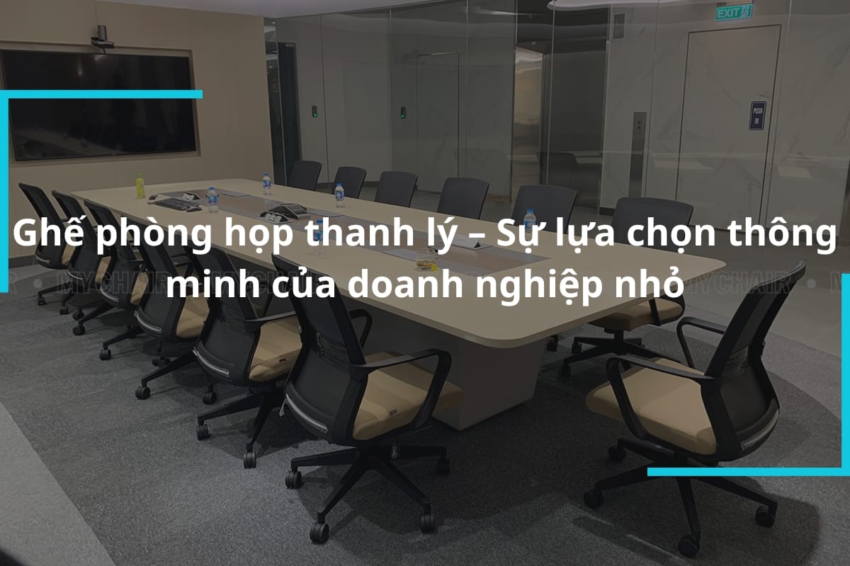 Ghế phòng họp thanh lý – Sự lựa chọn thông minh của doanh nghiệp nhỏ
