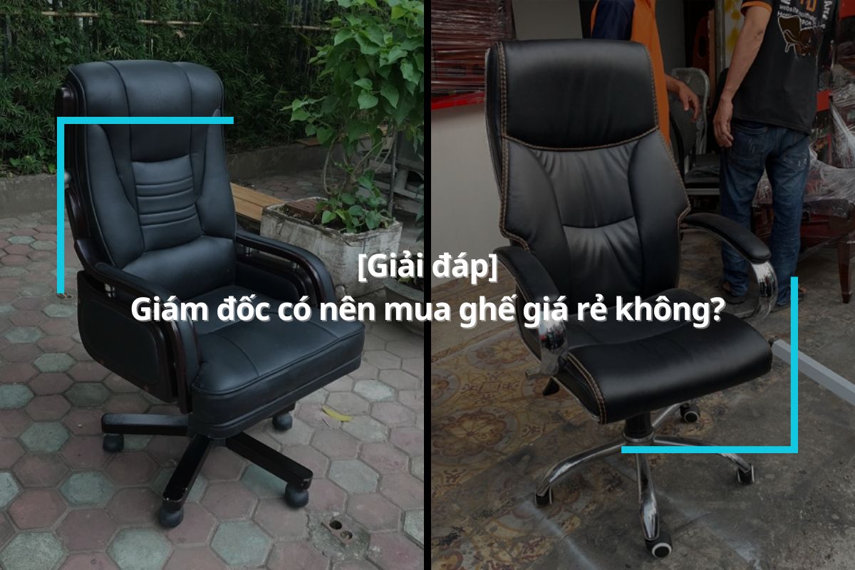 Giám đốc có nên mua những chiếc ghế giá rẻ không?