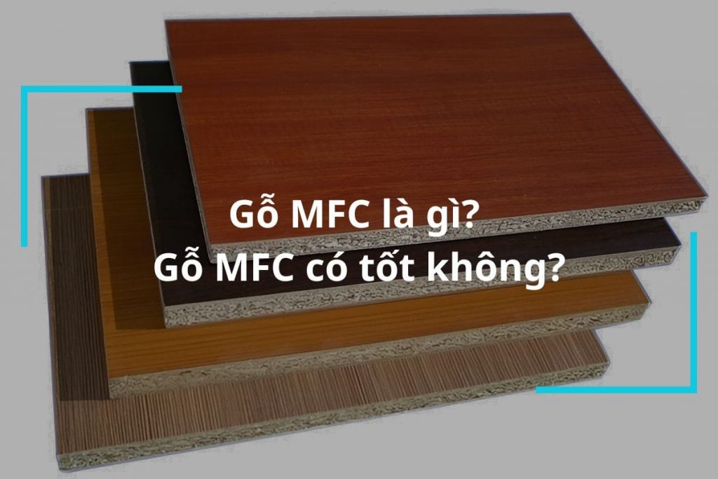 Gỗ MFC Là Gì? Ưu, Nhược điểm Và Quy Trình Sản Xuất Gỗ MFC