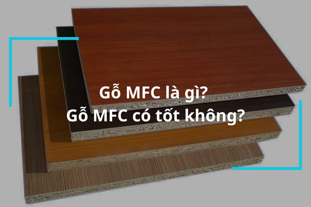 Gỗ MFC là gì? Gỗ MFC có tốt không?