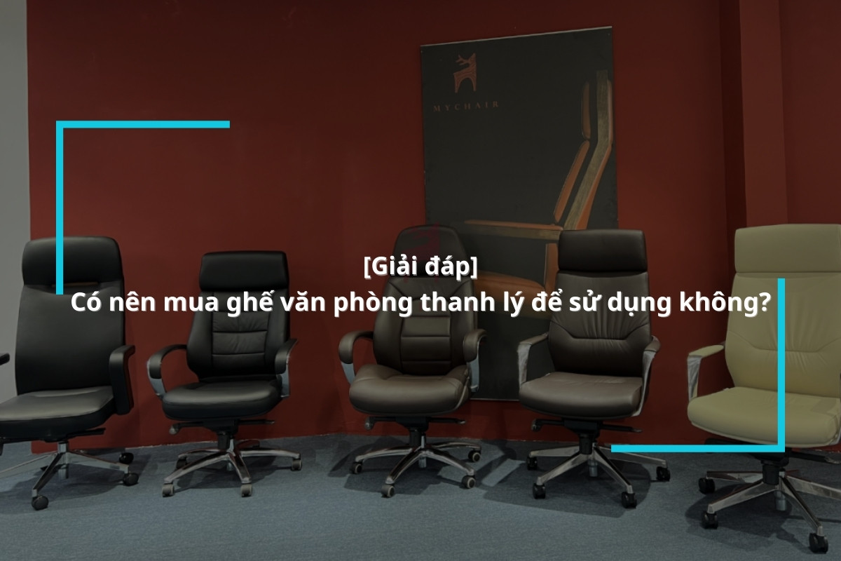 Có nên mua ghế văn phòng cũ, thanh lý để sử dụng không?