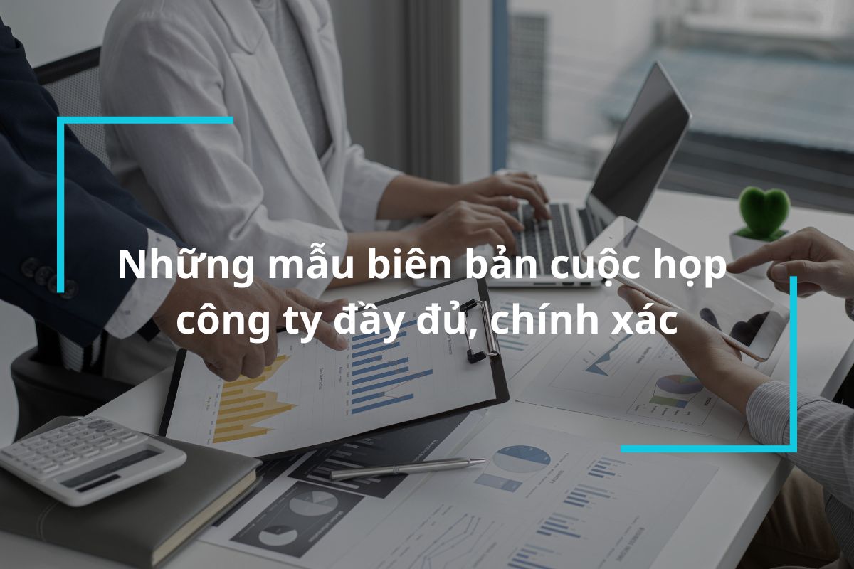 [Chia sẻ] Những mẫu biên bản cuộc họp công ty đầy đủ, chính xác
