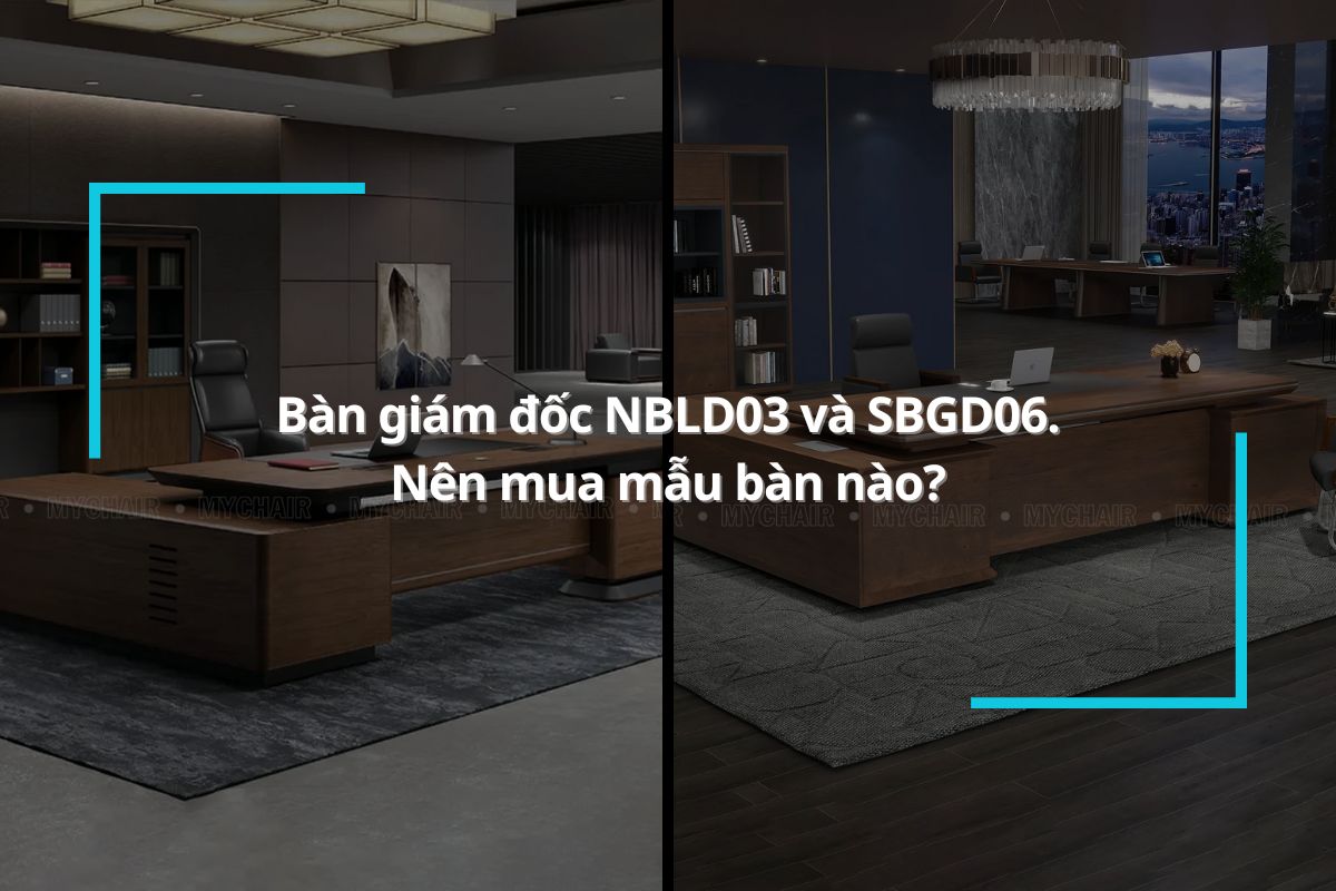 So sánh bàn giám đốc NBLD03 và bàn giám đốc SBGD06. Nên mua mẫu bàn nào?