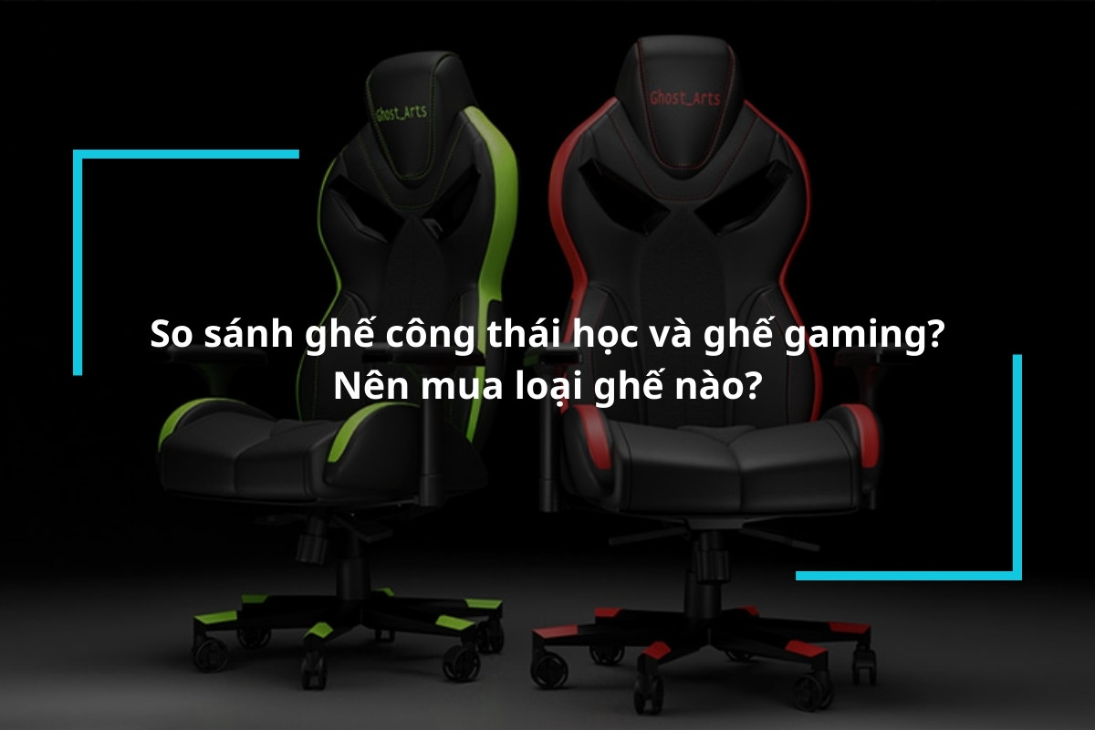 So sánh ghế công thái học và ghế gaming? Nên mua loại ghế nào?