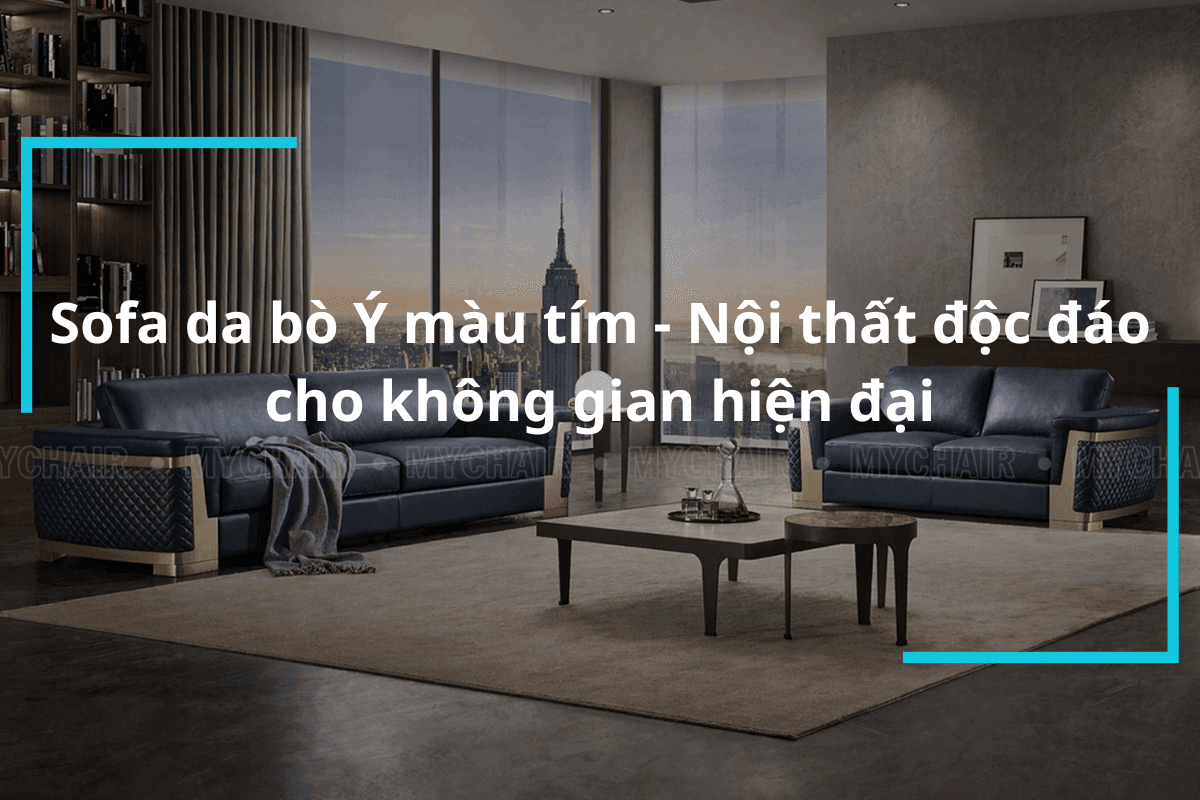 Sofa Da Bò Ý Màu Tím – Nội Thất Độc Đáo Cho Không Gian Hiện Đại