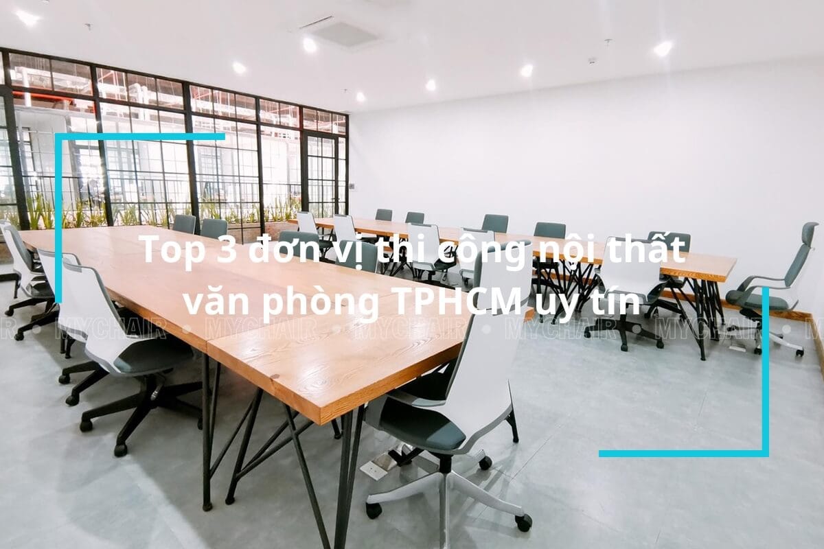 Top 3 Đơn Vị Thi Công Nội Thất Văn Phòng TPHCM Uy Tín Nhất