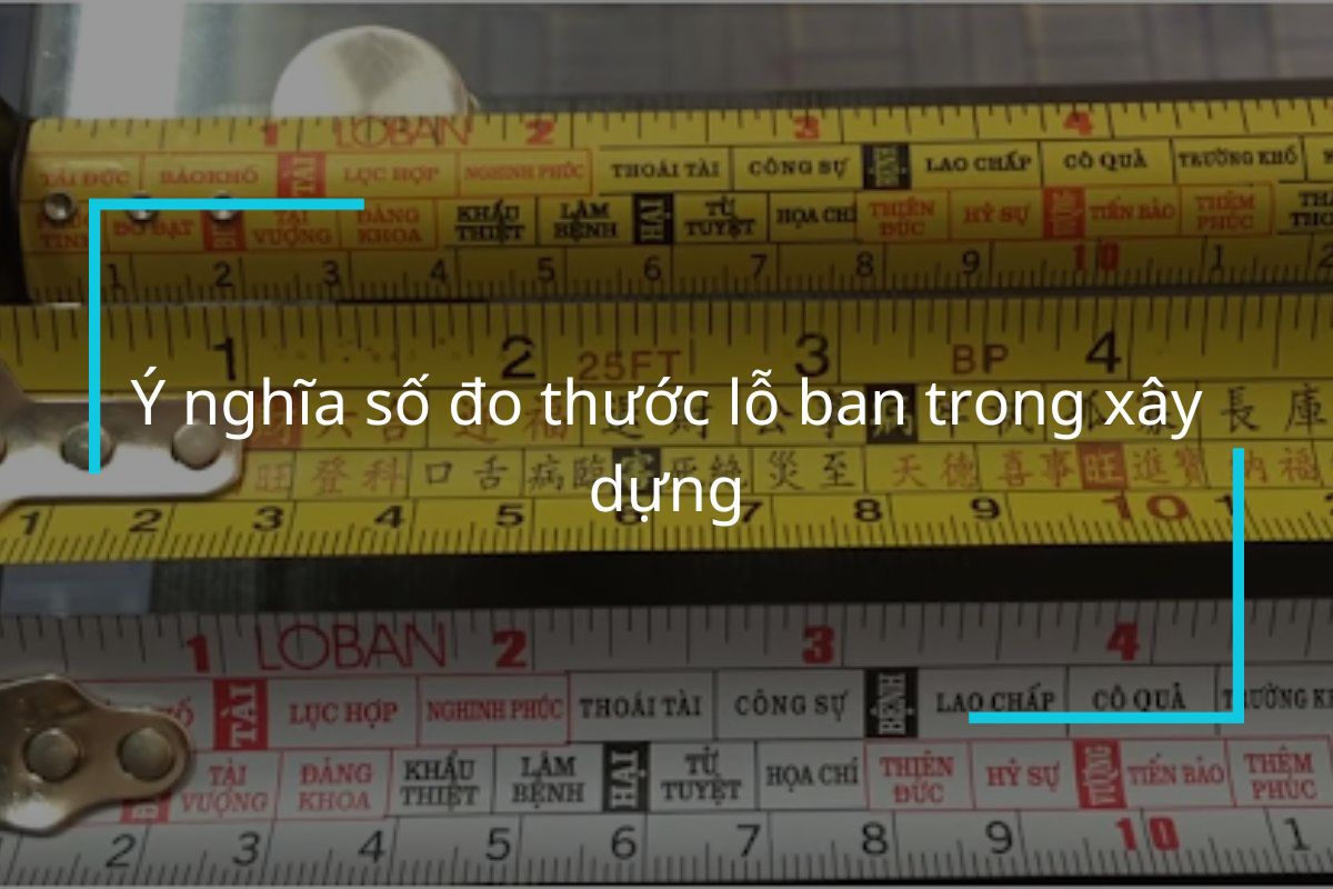 Ý nghĩa số đo thước lỗ ban trong xây dựng