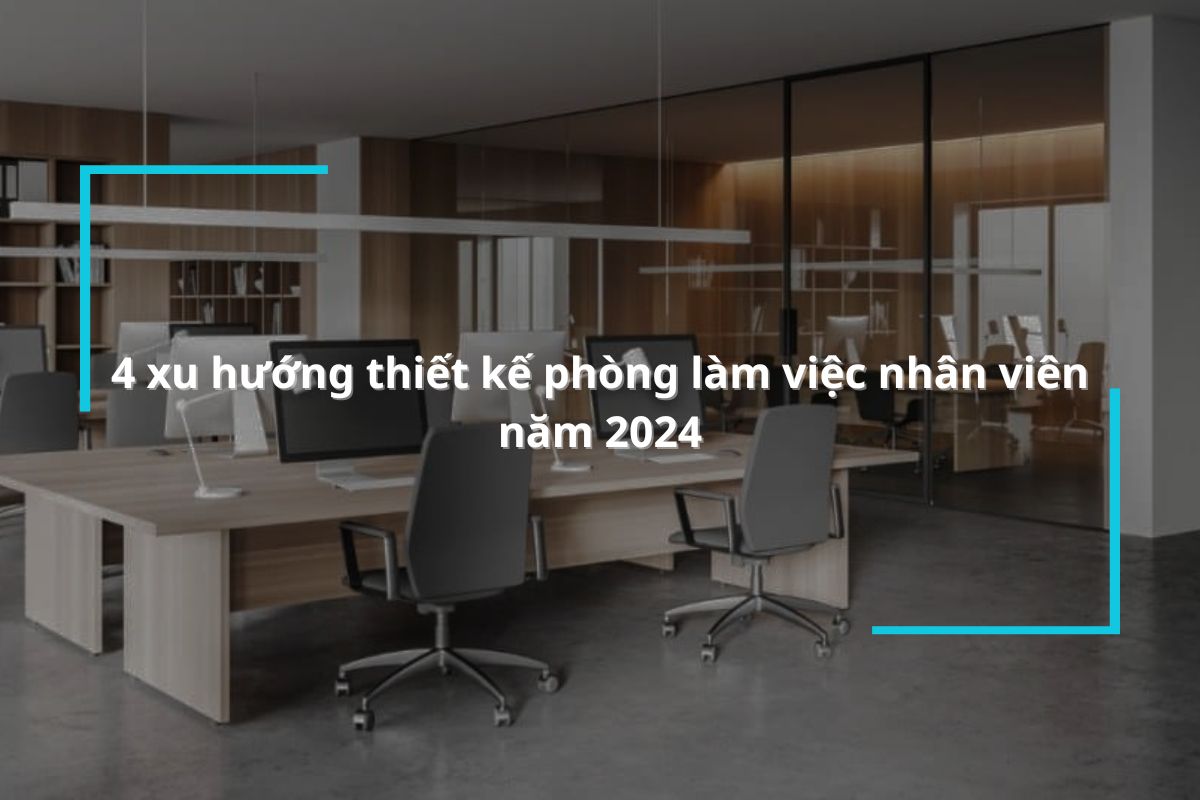 4 xu hướng thiết kế phòng làm việc nhân viên mới nhất năm 2024