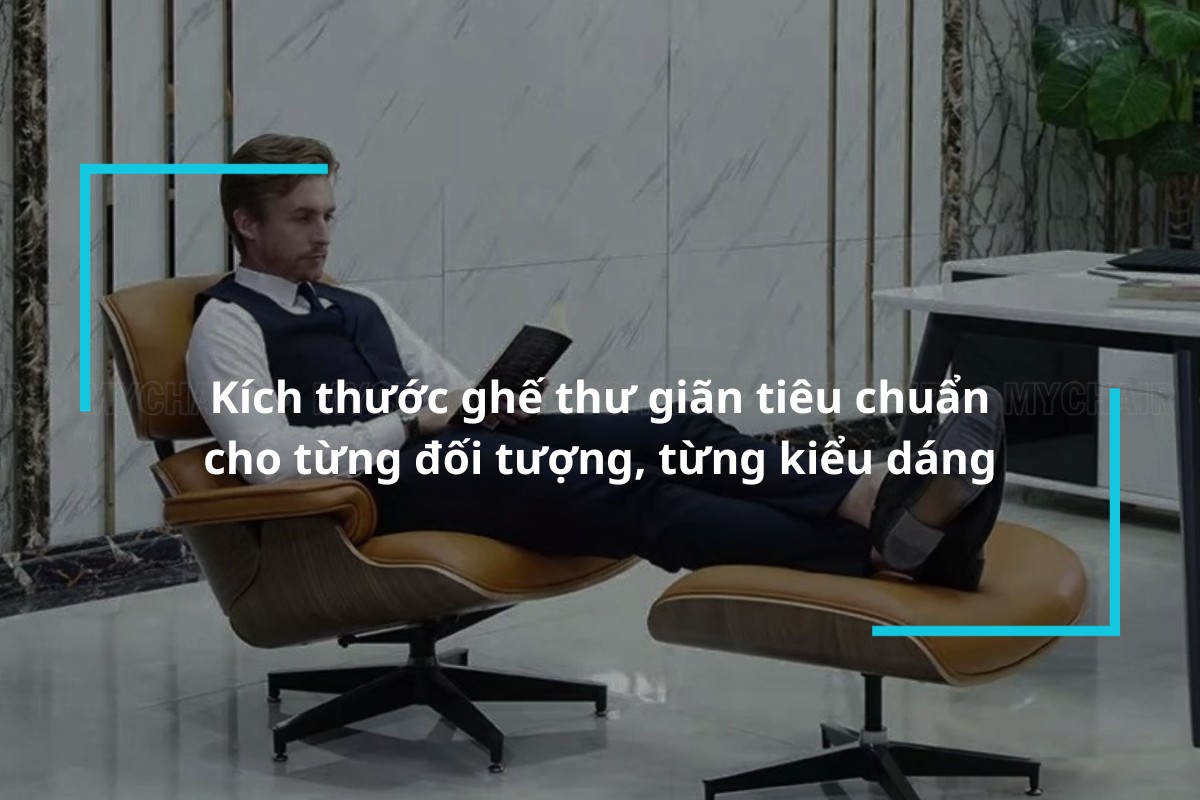 Bật mí kích thước ghế thư giãn tiêu chuẩn cho từng đối tượng người dùng