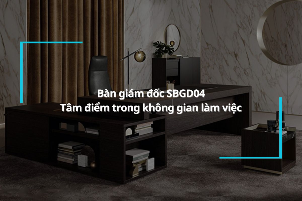 Bàn giám đốc SBGD04 – Tâm điểm trong không gian làm việc