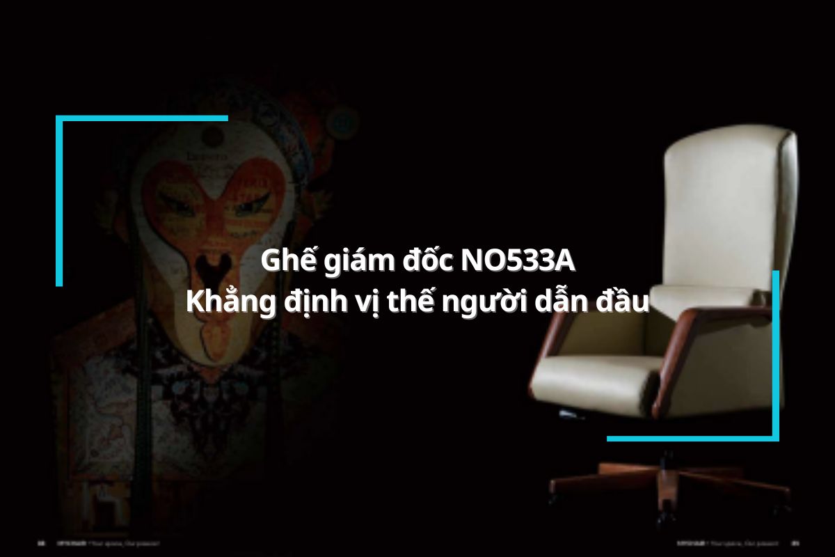 Ghế giám đốc NO533A – Khẳng định vị thế người dẫn đầu