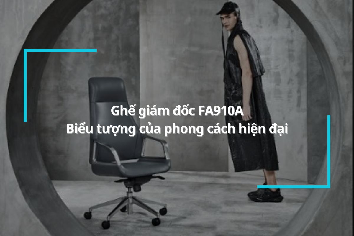 Ghế giám đốc FA910A – Biểu tượng của phong cách hiện đại