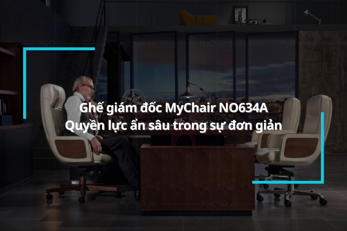 Ghế giám đốc MyChair NO634A – Quyền lực ẩn sâu trong sự đơn giản
