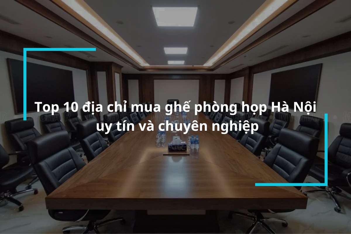 Top 10 địa chỉ phân phối ghế phòng họp Hà Nội uy tín và chuyên nghiệp