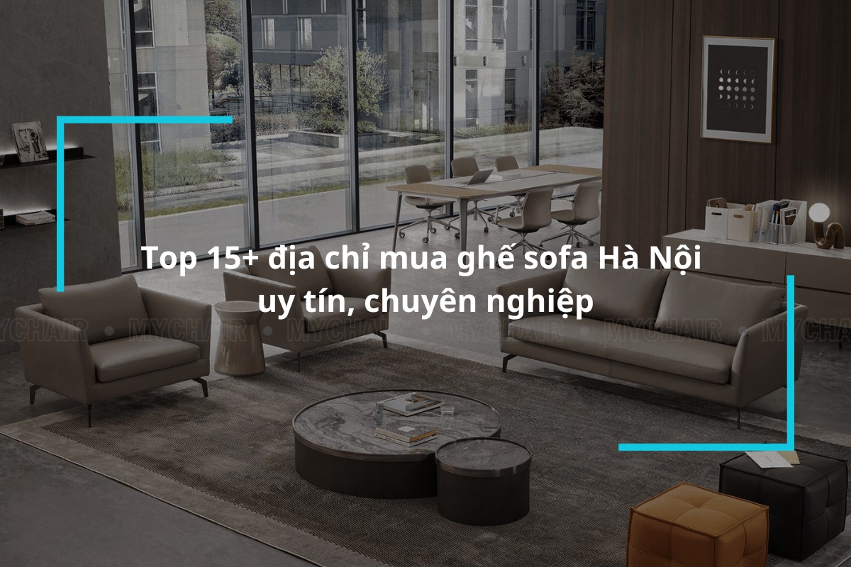 top 15 dia chi mua ghe sofa ha noi uy tin