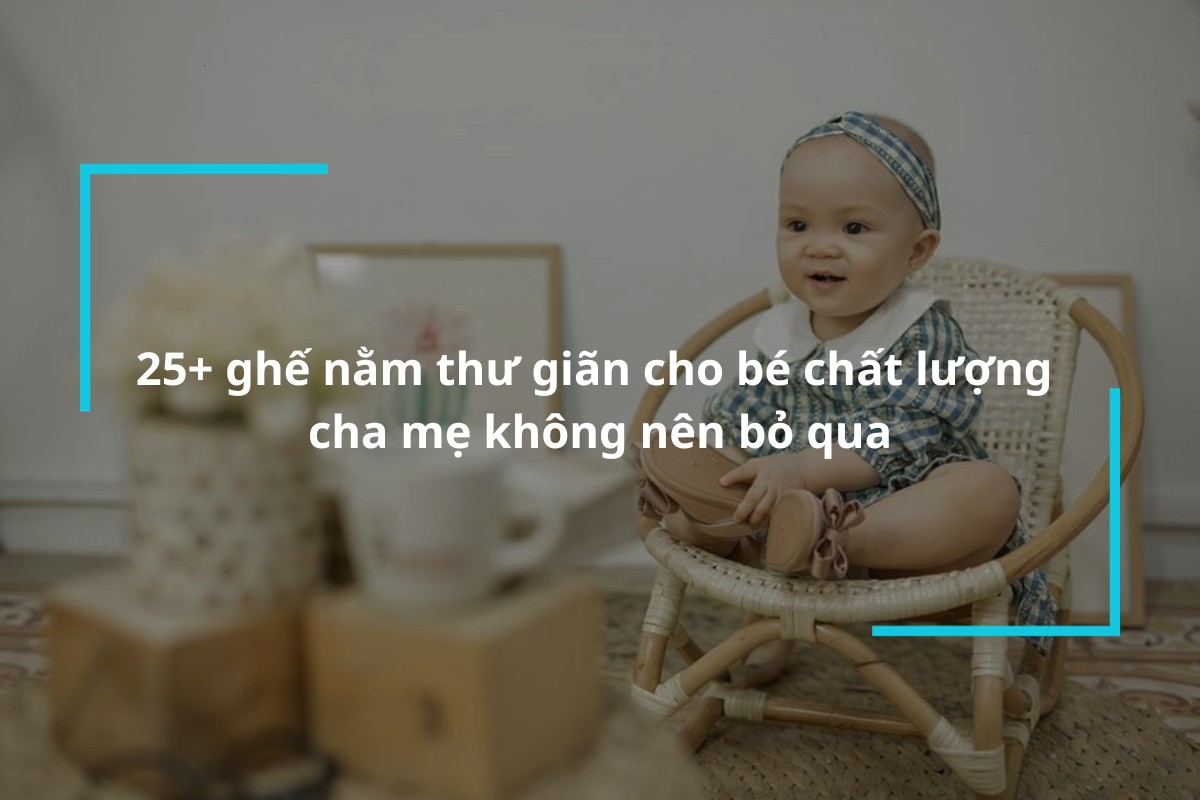 top 25 mau ghe nam thu gian cho be chat luong