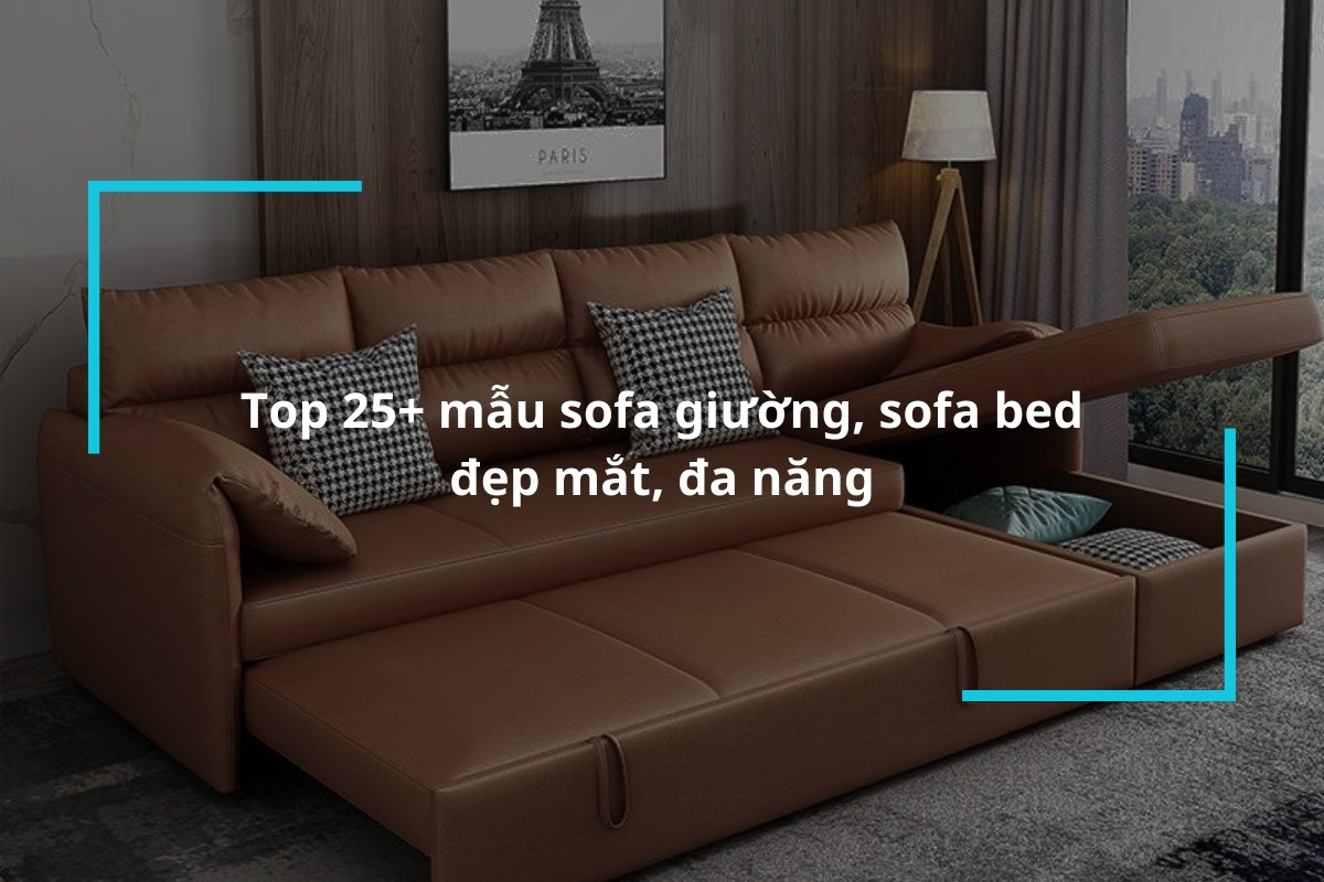 Tổng hợp 25+ mẫu sofa giường, sofa bed đẹp, đa năng năm 2024