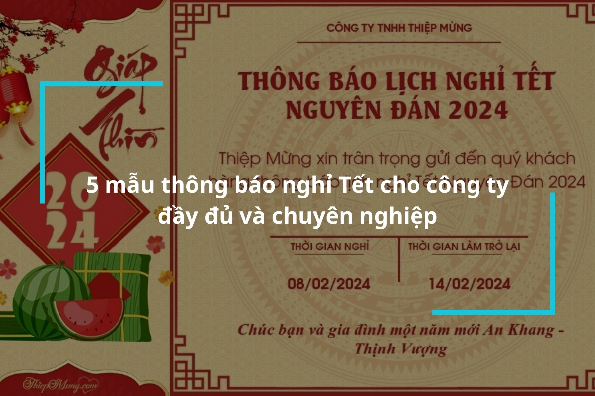 5 mẫu thông báo nghỉ Tết cho công ty đầy đủ và chuyên nghiệp
