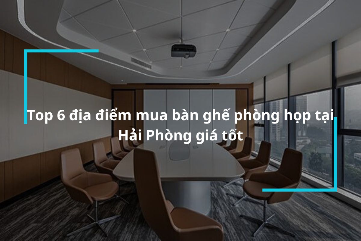 top 6 dia chi mua ban ghe phong hop tai hai phong