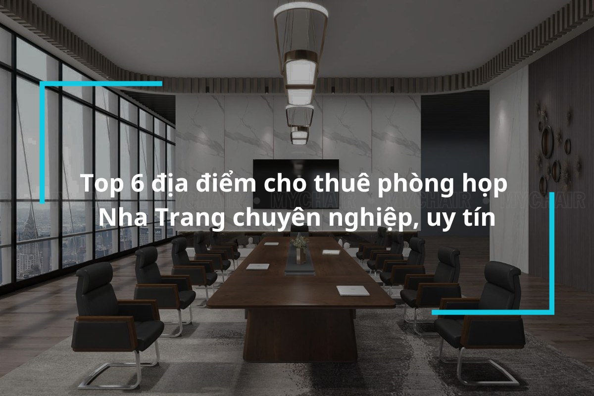 Top 6 địa điểm cho thuê phòng họp Nha Trang chuyên nghiệp, uy tín