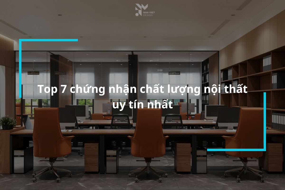 Tổng hợp các chứng nhận chất lượng nội thất uy tín 2024