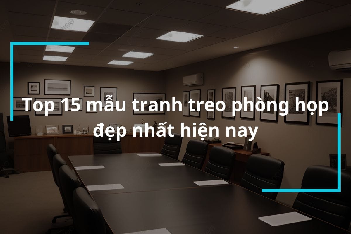 Top 15 mẫu tranh treo phòng họp văn phòng đẹp nhất hiện nay