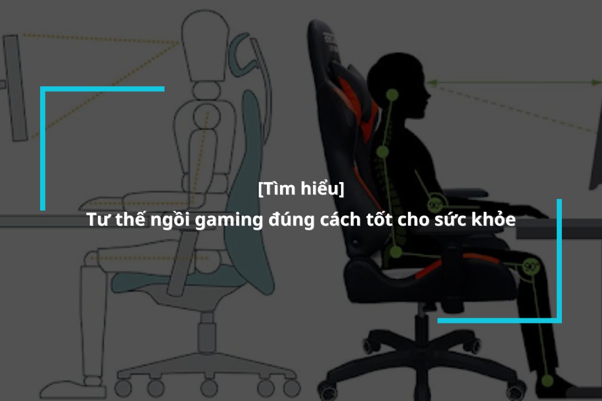 Tư thế ngồi ghế chơi game tốt cho cột sống