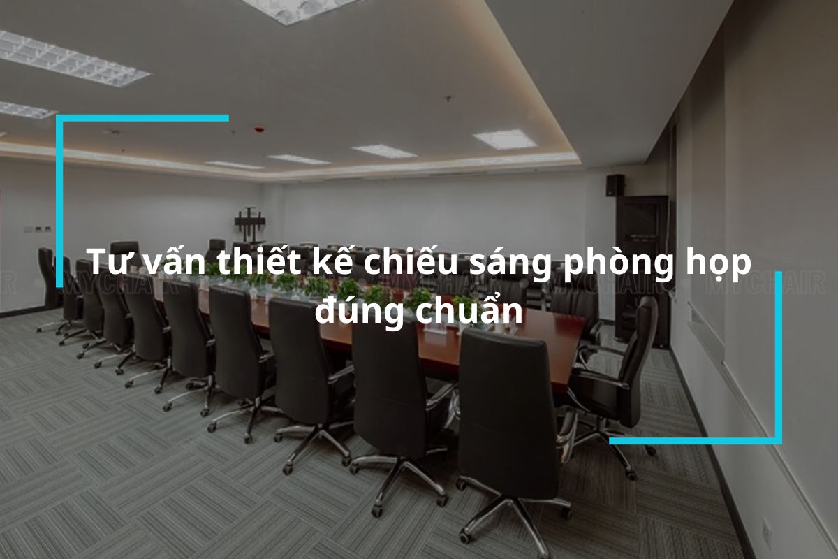 Tư vấn thiết kế chiếu sáng phòng họp đúng chuẩn