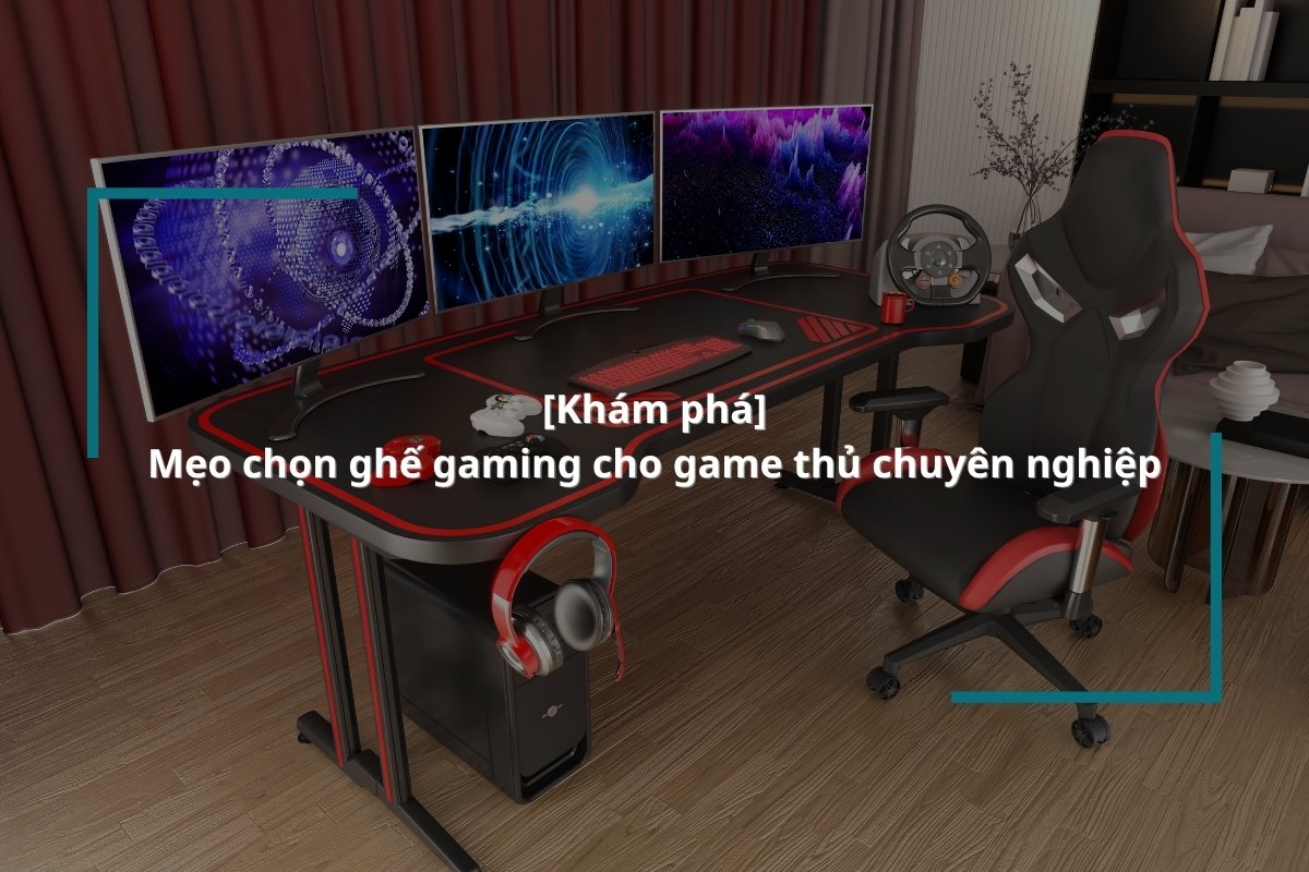 Mẹo chọn ghế gaming cho game thủ chuyên nghiệp Mẹo chọn ghế gaming cho game thủ chuyên nghiệp