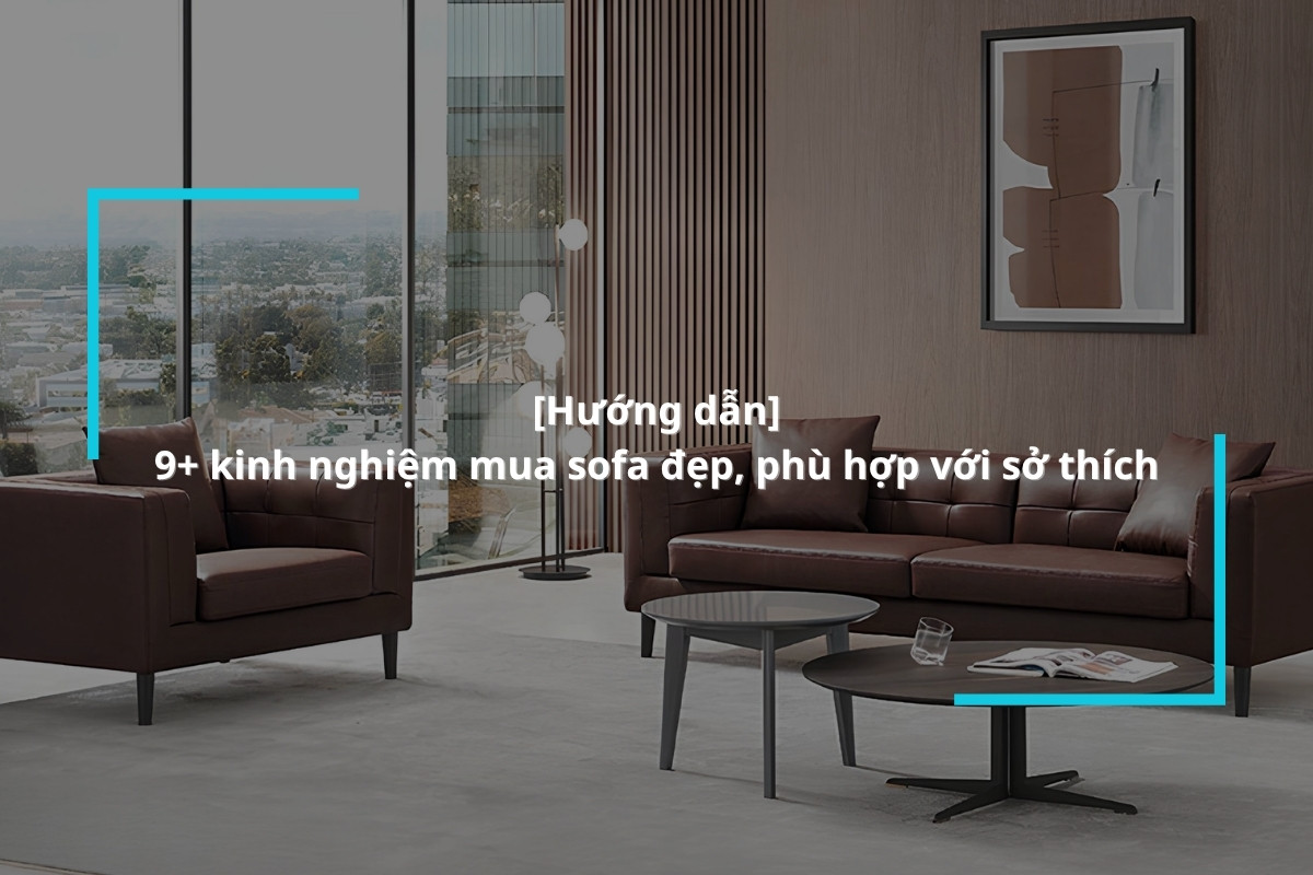 Những kinh nghiệm lựa ghế sofa hữu ích