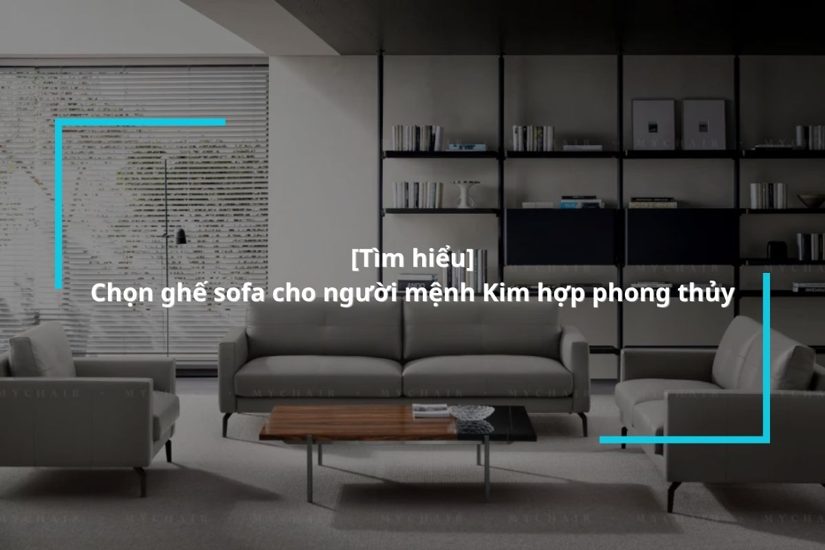 Hướng dẫn mua sofa cho người mệnh kim
